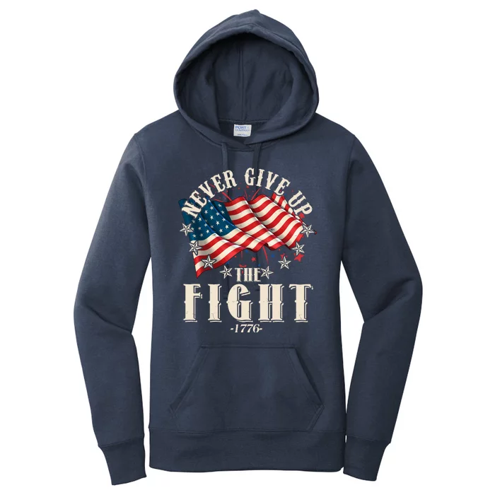 Never Give Up The Fight 1776 USA American Flag Women's Pullover Hoodie