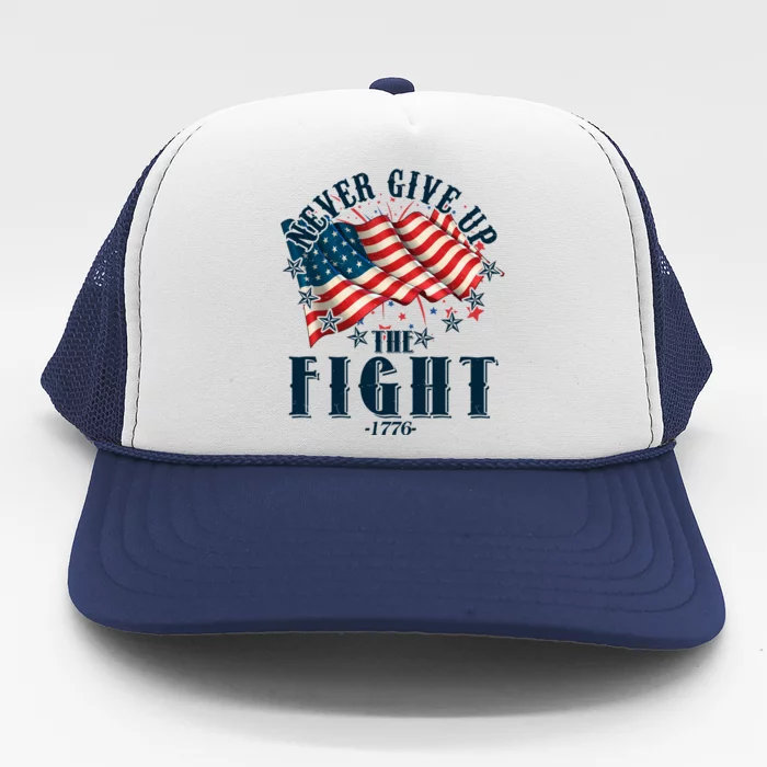 Never Give Up The Fight 1776 USA American Flag Trucker Hat