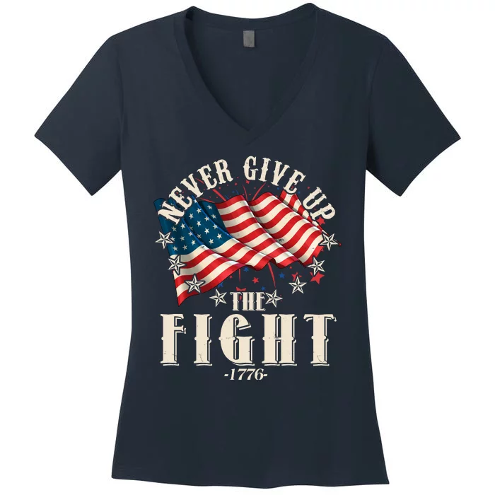 Never Give Up The Fight 1776 USA American Flag Women's V-Neck T-Shirt