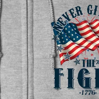 Never Give Up The Fight 1776 USA American Flag Full Zip Hoodie