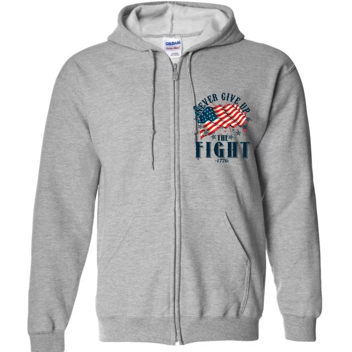 Never Give Up The Fight 1776 USA American Flag Full Zip Hoodie