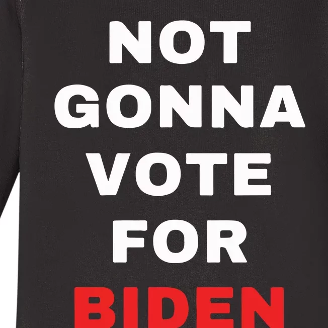 Not Gonna Vote For Biden Baby Long Sleeve Bodysuit