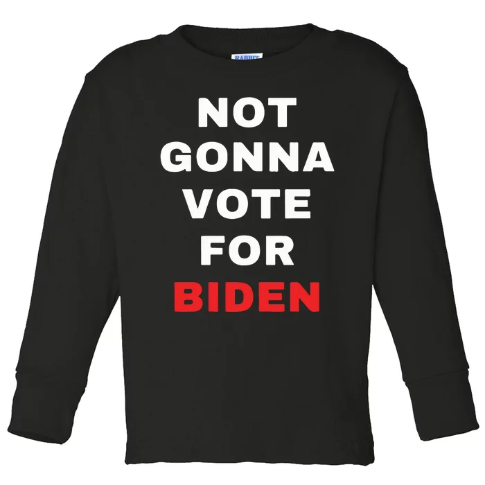 Not Gonna Vote For Biden Toddler Long Sleeve Shirt