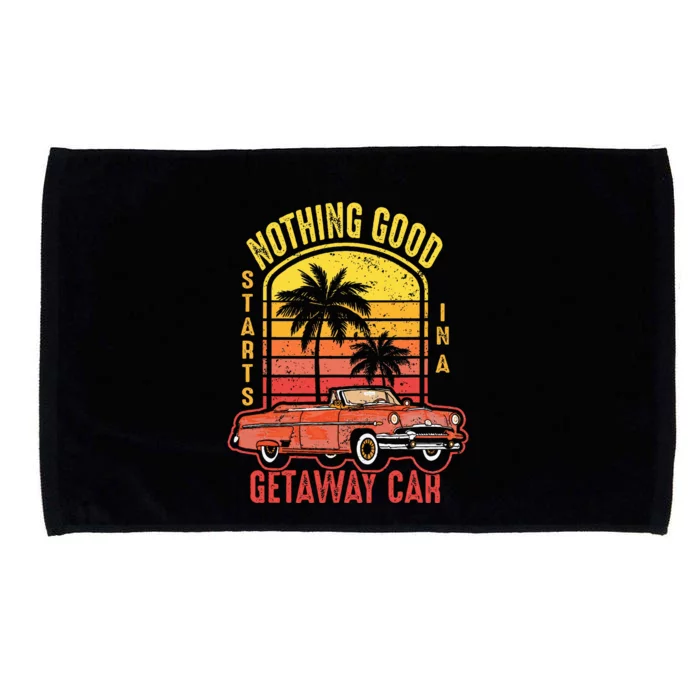 Nothing Good Vintage Retro Starts In A Getaway Car Quote Microfiber Hand Towel