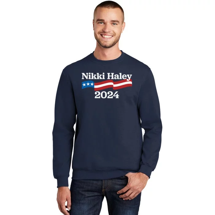 Nikki Haley 2024 For President Flag Logo Tall Sweatshirt