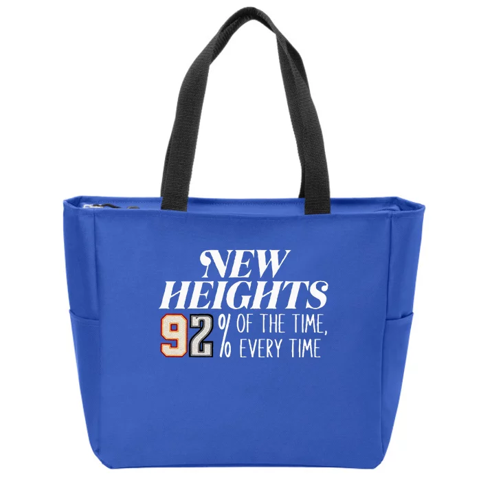 New Heights 92 Of The Time Every Time Zip Tote Bag