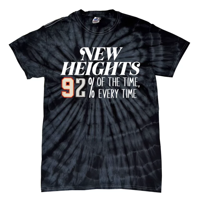 New Heights 92% Of The Time Every Time Tie-Dye T-Shirt