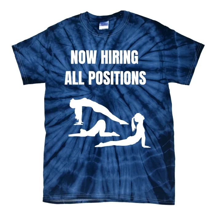 Now Hiring All Positions Funny Gift Tie-Dye T-Shirt