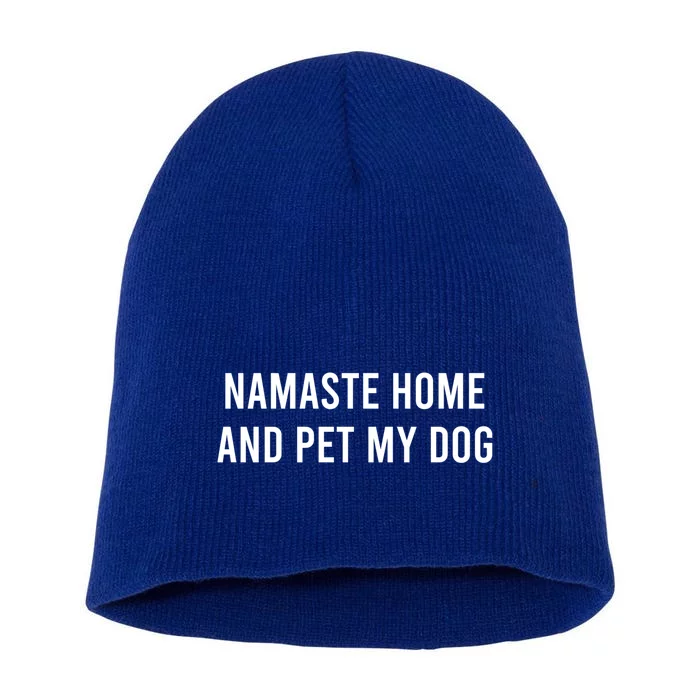 Namaste Home And Pet My Dog Funny Cool Gift Short Acrylic Beanie