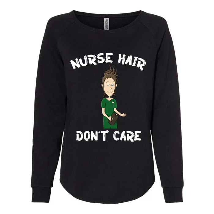 Nurse Hair Dont Care Funny Nursing Gift Womens California Wash Sweatshirt