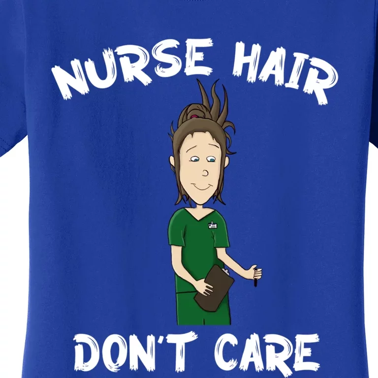 Nurse Hair Dont Care Funny Nursing Gift Women's T-Shirt