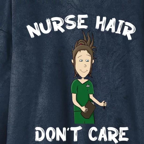 Nurse Hair Dont Care Funny Nursing Gift Hooded Wearable Blanket