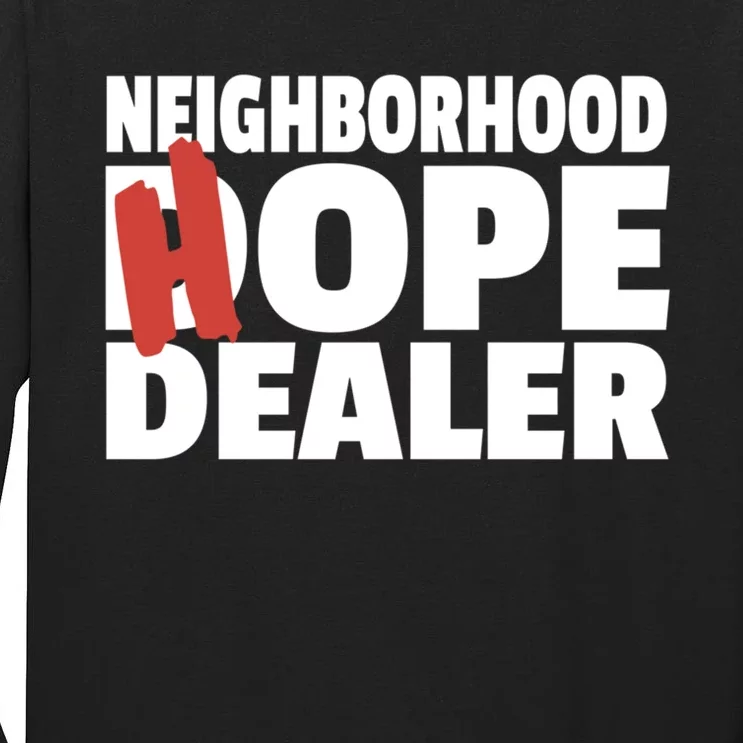 Neighborhood Hope Dope Dealer AA NA Recovery 12 Step Sponsor Tall Long Sleeve T-Shirt