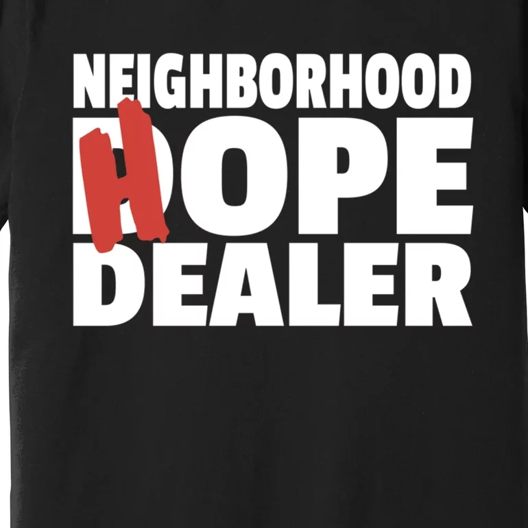 Neighborhood Hope Dope Dealer AA NA Recovery 12 Step Sponsor Premium T-Shirt