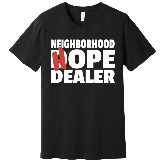 Neighborhood Hope Dope Dealer AA NA Recovery 12 Step Sponsor Premium T-Shirt