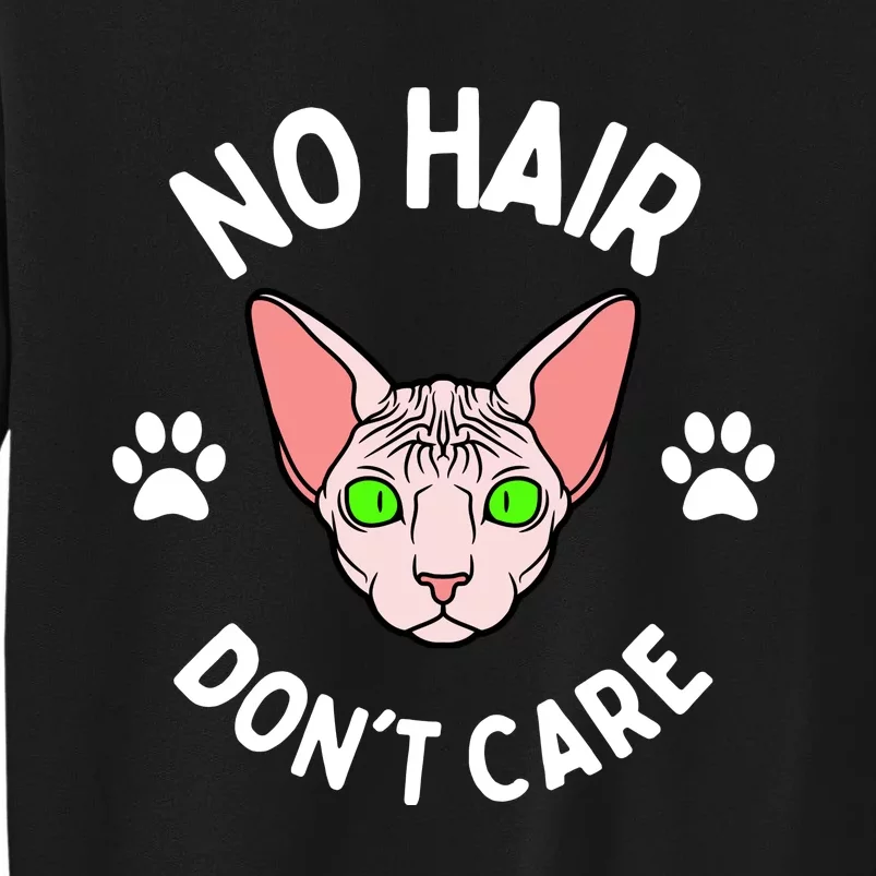 No Hair Dont Care Sphynx Cat Cat Sayings Tall Sweatshirt