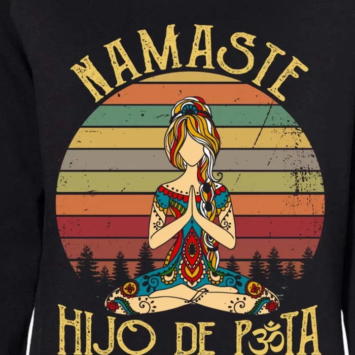 Namaste Hijo De Puta Meaningful Gift Yoga Lover Meaningful Gift Namastay 6 Feet Womens California Wash Sweatshirt