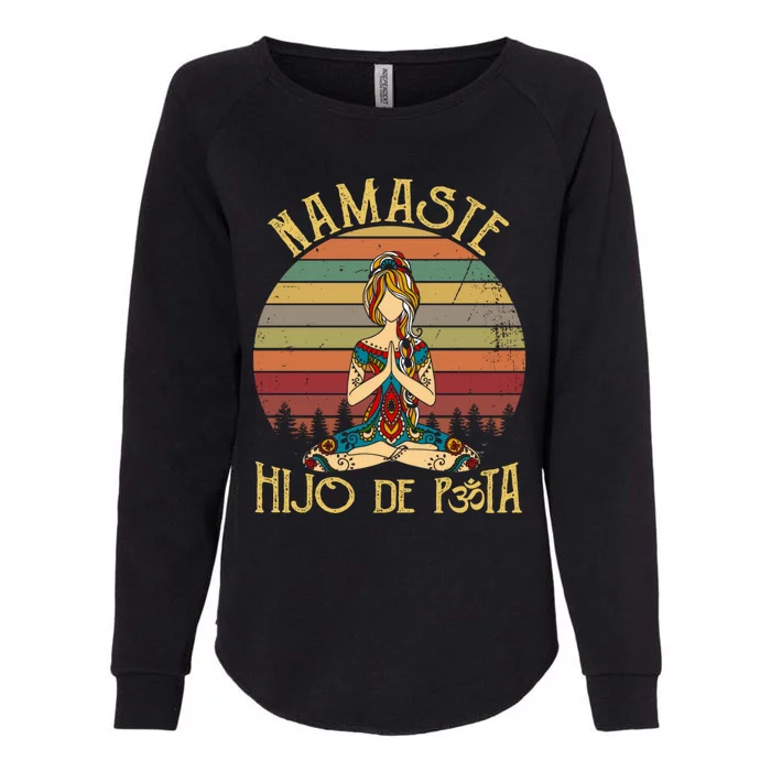 Namaste Hijo De Puta Meaningful Gift Yoga Lover Meaningful Gift Namastay 6 Feet Womens California Wash Sweatshirt