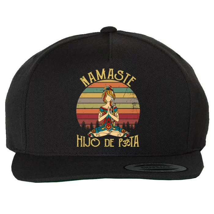 Namaste Hijo De Puta Meaningful Gift Yoga Lover Meaningful Gift Namastay 6 Feet Wool Snapback Cap