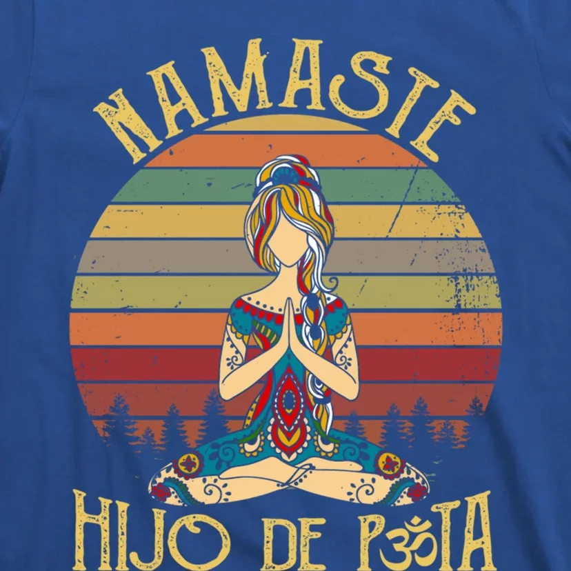 Namaste Hijo De Puta Meaningful Gift Yoga Lover Meaningful Gift Namastay 6 Feet T-Shirt