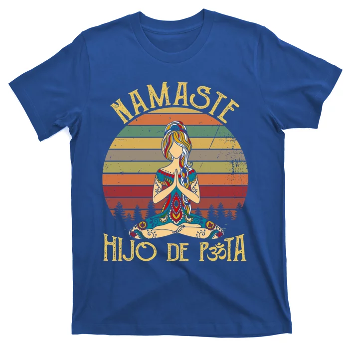 Namaste Hijo De Puta Meaningful Gift Yoga Lover Meaningful Gift Namastay 6 Feet T-Shirt