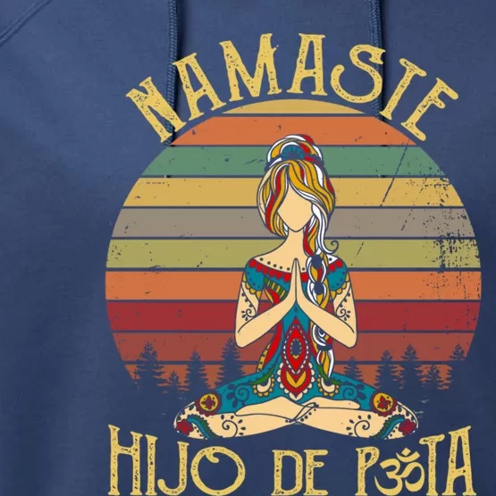 Namaste Hijo De Puta Meaningful Gift Yoga Lover Meaningful Gift Namastay 6 Feet Performance Fleece Hoodie