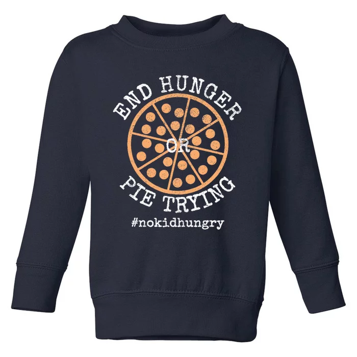 No Hungry End Hunger Or Pie Trying Pizza Orange Toddler Sweatshirt