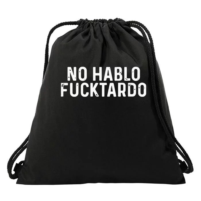 No Hablo Fucktardo Drawstring Bag