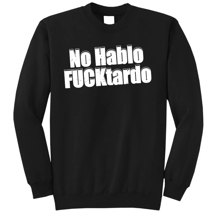 No Hablo Fucktardo Funny Sweatshirt