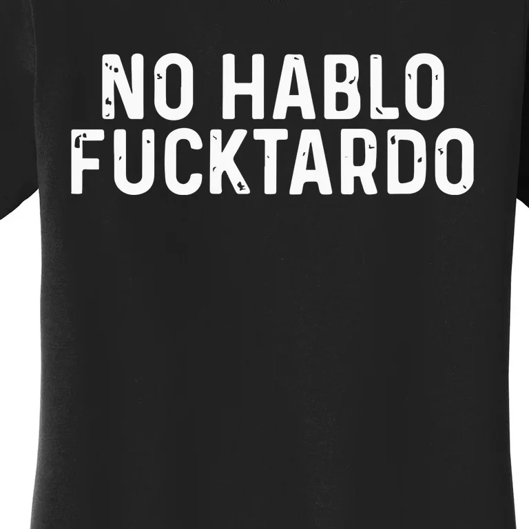 No Hablo Fucktardo Women's T-Shirt