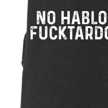 No Hablo Fucktardo Doggie 3-End Fleece Hoodie