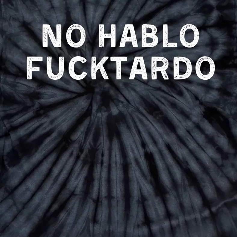 No Hablo Fucktardo Tie-Dye T-Shirt