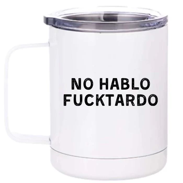 No Hablo Fucktardo Front & Back 12oz Stainless Steel Tumbler Cup