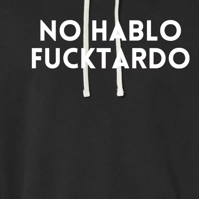 No Hablo Fucktardo Garment-Dyed Fleece Hoodie