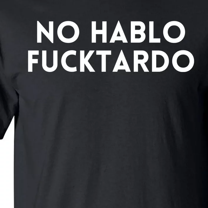 No Hablo Fucktardo Tall T-Shirt