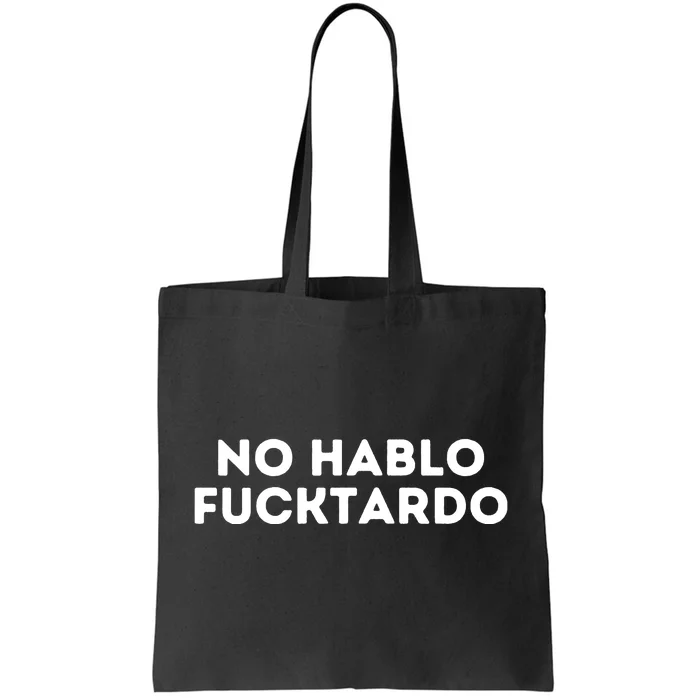 No Hablo Fucktardo Tote Bag