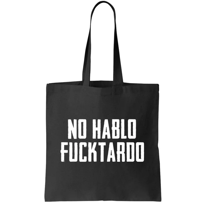 No Hablo Fucktardo Tote Bag