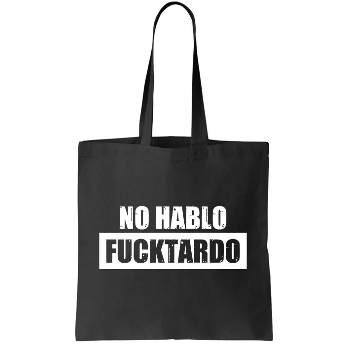 No Hablo Fucktardo Tote Bag