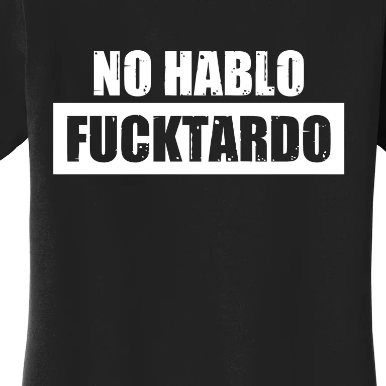 No Hablo Fucktardo Women's T-Shirt