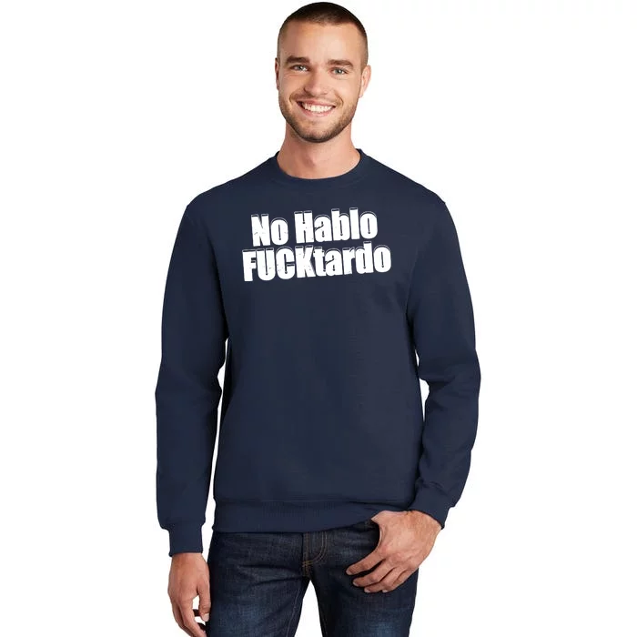 No Hablo Fucktardo Offensive Funny Tall Sweatshirt