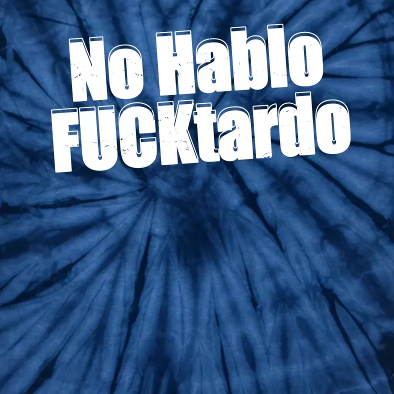 No Hablo Fucktardo Offensive Funny Tie-Dye T-Shirt