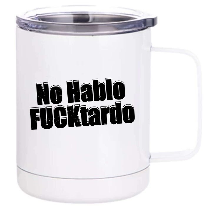 No Hablo Fucktardo Offensive Funny Front & Back 12oz Stainless Steel Tumbler Cup