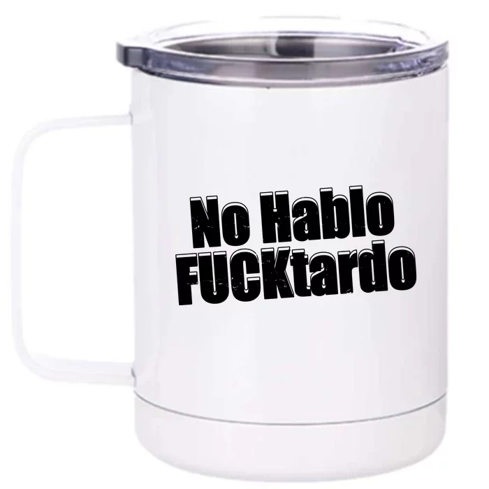 No Hablo Fucktardo Offensive Funny Front & Back 12oz Stainless Steel Tumbler Cup