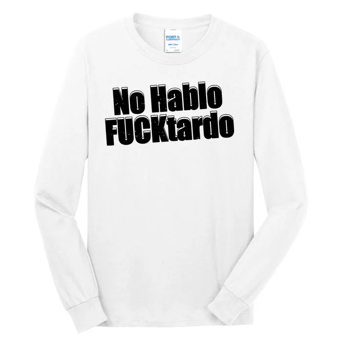 No Hablo Fucktardo Offensive Funny Tall Long Sleeve T-Shirt