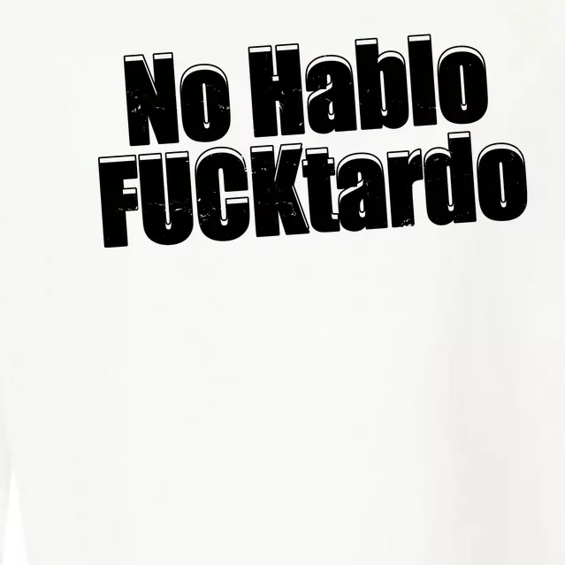 No Hablo Fucktardo Offensive Funny Cropped Pullover Crew