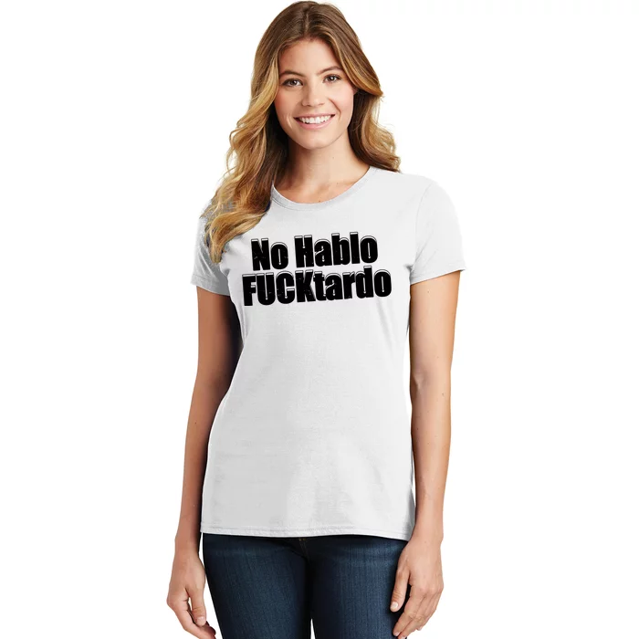 No Hablo Fucktardo Offensive Funny Women's T-Shirt