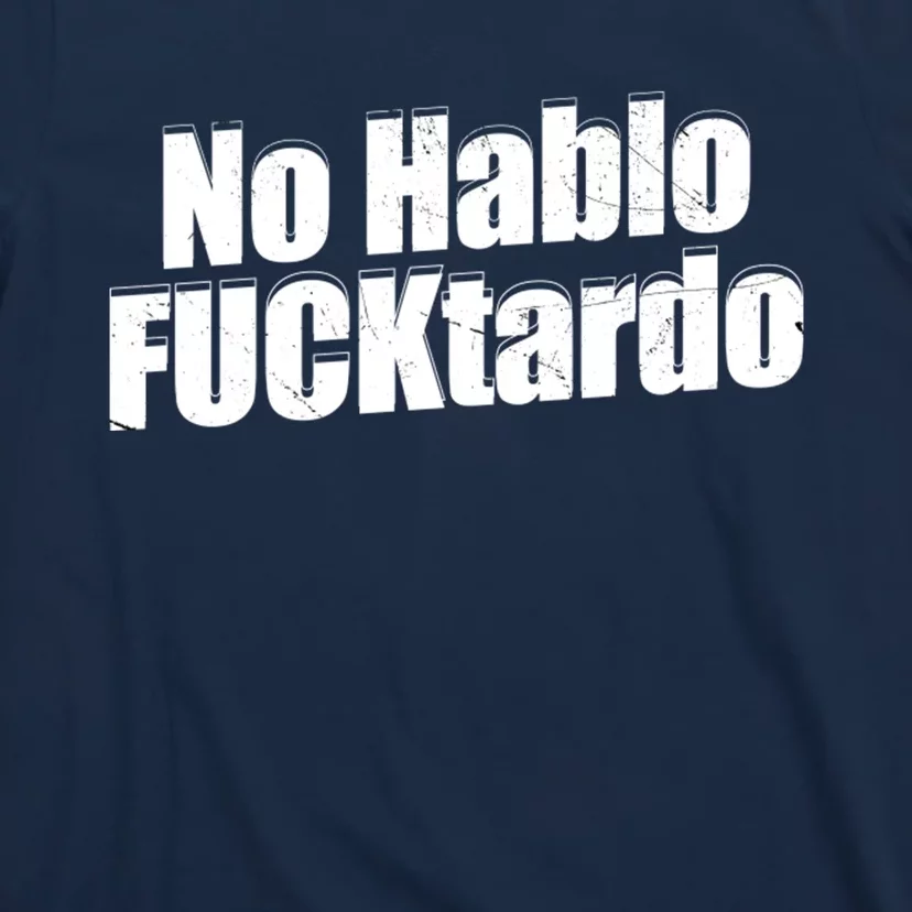 No Hablo Fucktardo Offensive T-Shirt