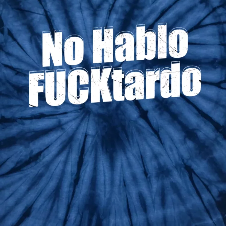 No Hablo Fucktardo Offensive Tie-Dye T-Shirt