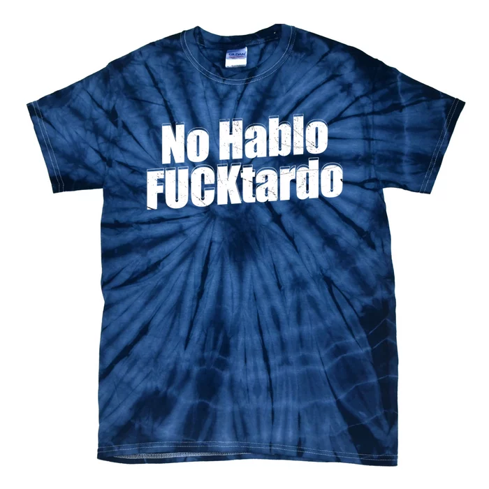 No Hablo Fucktardo Offensive Tie-Dye T-Shirt