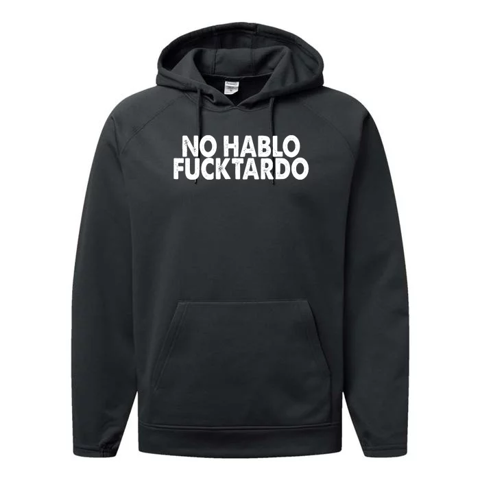 No Hablo Fucktardo Funny Performance Fleece Hoodie